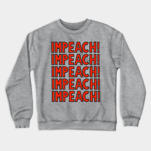 IMPEACH! Crewneck Sweatshirt by SignsOfResistance